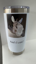 Ain't I Cute Zebra Picture 20 oz Tumbler