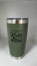 Life Better on the River Gone Fishing 20 oz Tumbler
