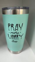 Pray More-Worry Less 20 oz Tumbler