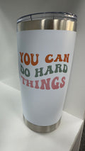 You Can Do Hard Things 20 oz Tumbler